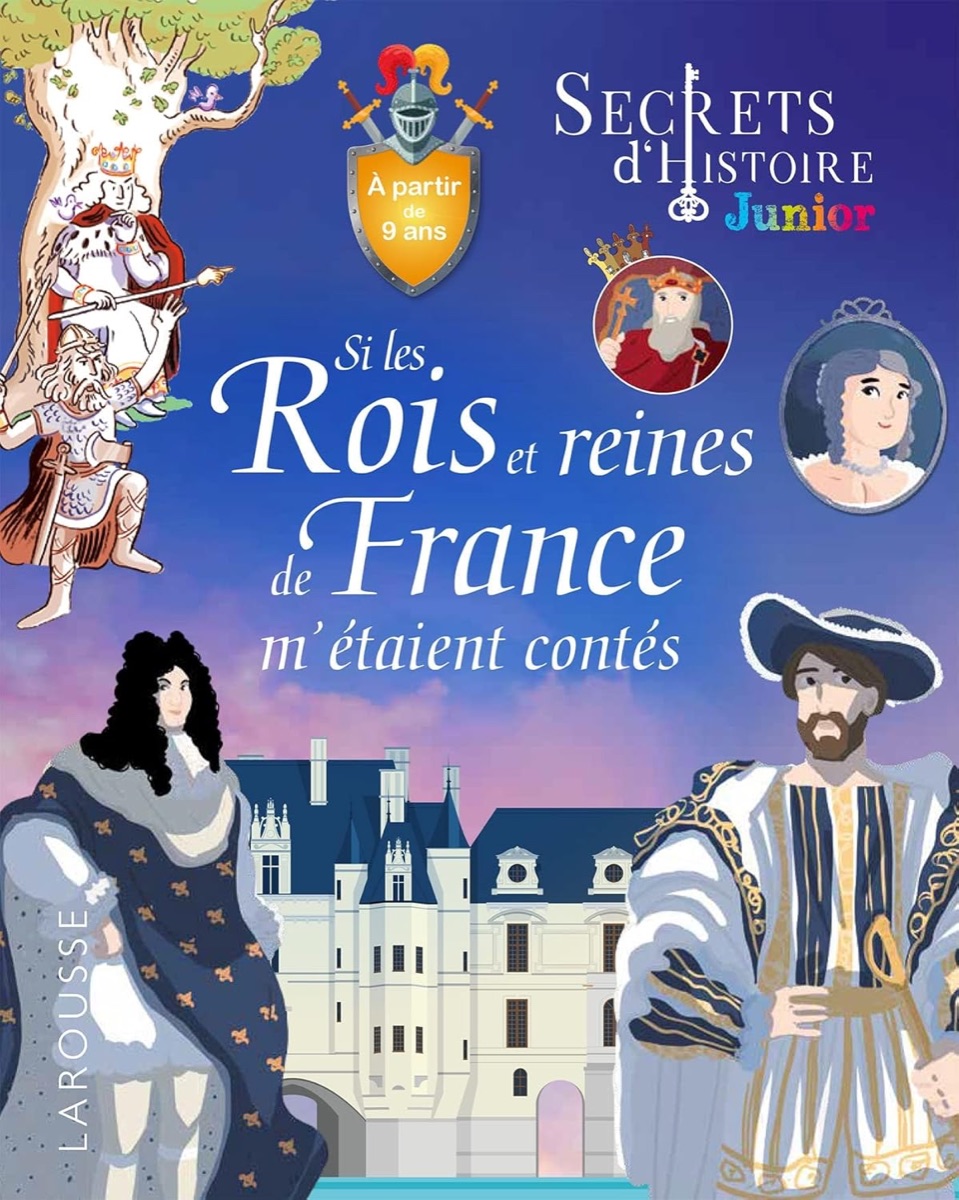 Si les rois et reines de France m'étaient contés — ill. Lisa Guisquier (Larousse)